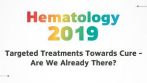 Hematology 2019 - Targeted Treatments Towards Cure - Are We Already There?